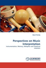 Perspectives on Music Interpretation. Instrumentation, Memory, Metaphor and Theatrical Intention