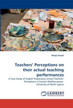 Teachers Perceptions on their actual teaching performances. A Case Study of English Preparatory School Teachers Perceptions in Eastern Mediterranean University of North Cyprus