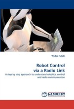 Robot Control via a Radio Link. A step by step approach to understand robotics, control and radio communication