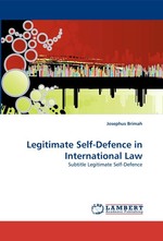 Legitimate Self-Defence in International Law. Subtitle Legitimate Self-Defence