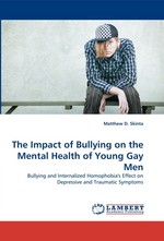 The Impact of Bullying on the Mental Health of Young Gay Men. Bullying and Internalized Homophobias Effect on Depressive and Traumatic Symptoms