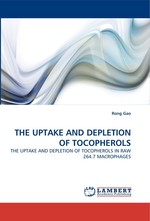 THE UPTAKE AND DEPLETION OF TOCOPHEROLS. THE UPTAKE AND DEPLETION OF TOCOPHEROLS IN RAW 264.7 MACROPHAGES