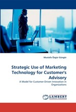 Strategic Use of Marketing Technology for Customers Advisory. A Model for Customer-Driven Innovation in Organizations