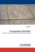 Transgender Identities. Within and beyond the constraints of heteronormativity