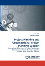 Project Planning and Organizational Project Planning Support. International Differences in Project Planning and Organizational Project Planning Support in Sweden, Japan, Israel and Malaysia