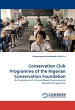 Conservation Club Programme of the Nigerian Conservation Foundation. An Evaluation of a School-Based Environmental Education Programme