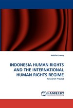 INDONESIA HUMAN RIGHTS AND THE INTERNATIONAL HUMAN RIGHTS REGIME. Research Project