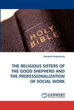 THE RELIGIOUS SISTERS OF THE GOOD SHEPHERD AND THE PROFESSIONALIZATION OF SOCIAL WORK