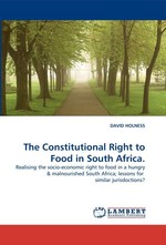 The Constitutional Right to Food in South Africa. Realising the socio-economic right to food in a hungry lessons for similar jurisdoctions?