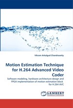 Motion Estimation Technique for H.264 Advanced Video Coder. Software modeling, hardware architecture design and FPGA implementation of motion estimation block for H.264 AVC