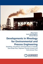 Developments in Rheology for Environmental and Process Engineering. Modelling, Simulations and Experiments on Muddy Dam-break Flow, Polymeric Gravity Currents and Core-annular Flow