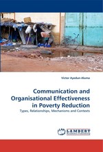 Communication and Organisational Effectiveness in Poverty Reduction. Types, Relationships, Mechanisms and Contexts