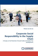 Corporate Social Responsibility in the Supply Chain. A Study on the Potential of Social Codes of Conduct for Development