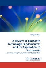 A Review of Bluetooth Technology Fundamentals and its Application to Scatternets. Concepts, principles, applications and perspectives