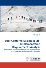 User-Centered Design in ERP Implementation Requirements Analysis. Development of Customer-Centred ERP Implementation (C-CEI) Method within Four Case Companies