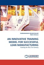 AN INNOVATIVE TRAINING MODEL FOR SUCCESSFUL LEAN MANUFACTURING. Training for the 21st Century