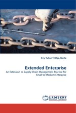 Extended Enterprise. An Extension to Supply-Chain Management Practice for Small to Medium Enterprise