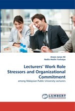 Lecturers Work Role Stressors and Organizational Commitment. among Malaysian Public University Lecturers