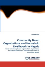 Community Based Organizations and Household Livelihoods in Nigeria. role of community based organizations in promoting household livelihood in selected communities of Osun State Nigeria
