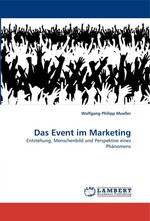 Das Event im Marketing. Entstehung, Menschenbild und Perspektive eines Ph?nomens