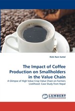 The Impact of Coffee Production on Smallholders in the Value Chain. A Glimpse of High Value Crop Value Chain on Farmers Livelihood: Case Study from Nepal