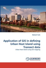 Application of GIS in defining Urban Heat Island using Transect data. Urban Heat Island using GIS mapping