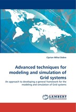 Advanced techniques for modeling and simulation of Grid systems. An approach to developing a general framework for the modeling and simulation of Grid systems