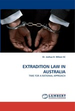 EXTRADITION LAW IN AUSTRALIA. TIME FOR A RATIONAL APPROACH