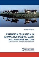 EXTENSION EDUCATION IN ANIMAL HUSBANDRY, DAIRY AND FISHERIES SECTORS. THE STRATEGIES, PLANNING AND APPROACH