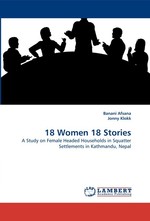 18 Women 18 Stories. A Study on Female Headed Households in Squatter Settlements in Kathmandu, Nepal