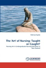 The Art of Nursing: Taught or Caught?. Nursing Art in Undergraduate Nursing Education in New Zealand