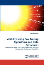 Visibility using Ray Tracing Algorithms and Data Structures. Investigating a few Ray Tracing Algorithms and Data Structures in the Context of Visibility