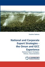 National and Corporate Export Strategies - the Oman and GCC Experience. National Export Strategies, Policies, Industrialisation