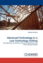 Advanced Technology in a Low Technology Setting. The Application of Building Information Modeling in the Rural Settings of Nepal