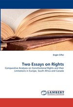 Two Essays on Rights. Comparative Analyses on Constitutional Rights and their Limitations in Europe, South Africa and Canada