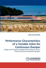 Performance Characteristics of a Variable Valve for Continuous Damper. Design and Testing of Variable Orifice Valves for Use in Passive Continuous Hydraulic Dampers