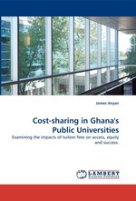 Cost-sharing in Ghanas Public Universities. Examining the impacts of tuition fees on access, equity and success