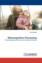 Metacognitive Processing. The Metacognitive Dimension of Emotional Disorders