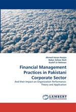 Financial Management Practices in Pakistani Corporate Sector. And their Impact on Organization Performance: Theory and Application