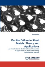 Ductile Failure in Sheet Metals: Theory and Applications. An introduction to ductile failure with examples of applications in sheet metal testing, hydroforming, piercing
