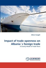 Impact of trade openness on Albanias foreign trade. A Gravity Model of trade flows