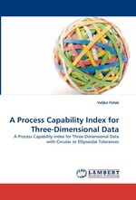 A Process Capability Index for Three-Dimensional Data. A Process Capability Index for Three-Dimensional Data with Circular or Ellipsoidal Tolerances