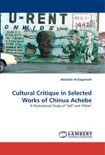 ultural Critique in Selected Works of Chinua Achebe. A Postcolonial Study of "Self" and "Other"