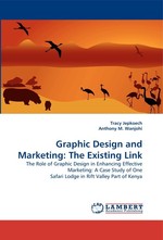 Graphic Design and Marketing: The Existing Link. The Role of Graphic Design in Enhancing Effective Marketing: A Case Study of One Safari Lodge in Rift Valley Part of Kenya