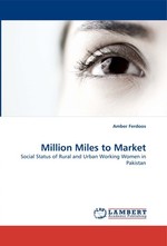 Million Miles to Market. Social Status of Rural and Urban Working Women in Pakistan