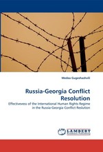 Russia-Georgia Conflict Resolution. Effectivevess of the International Human Rights Regime in the Russia-Georgia Conflict Reslution