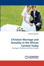 Christian Marriage and Sexuality in the African Context Today. Marriage in Christian and African Context