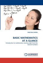 BASIC MATHEMATICS AT A GLANCE. Introduction to mathematics starting right from the natural numbers