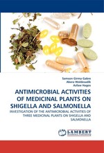 ANTIMICROBIAL ACTIVITIES OF MEDICINAL PLANTS ON SHIGELLA AND SALMONELLA. INVESTIGATION OF THE ANTIMICROBIAL ACTIVITIES OF THREE MEDICINAL PLANTS ON SHIGELLA AND SALMONELLA