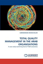 TOTAL QUALITY MANAGEMENT IN THE ARAB ORGANISATIONS. A case study examining level of TQM awareness